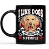 I Like Dogs And Maybe Like 3 People Mug