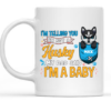 Im Telling You Im Not A Dog My Dad Said Im A Baby Mug