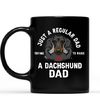 Just A Regular Dad Trying To Raise A Dog Dad Mug