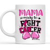 Mom Ready To Fight Cancer Mug