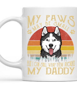 My Paws May Be Small But I Still Can Wrap My Daddy Mug