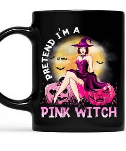 Pretend I Am A Pink Witch Breast Cancer Awareness Halloween Mug