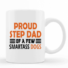Proud Step Dad Of A Few Smartass Dogs Mug 1