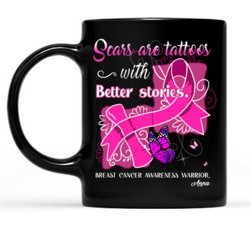 Scars Are Tattoos With Better Stories Breast Cancer Awareness Mug