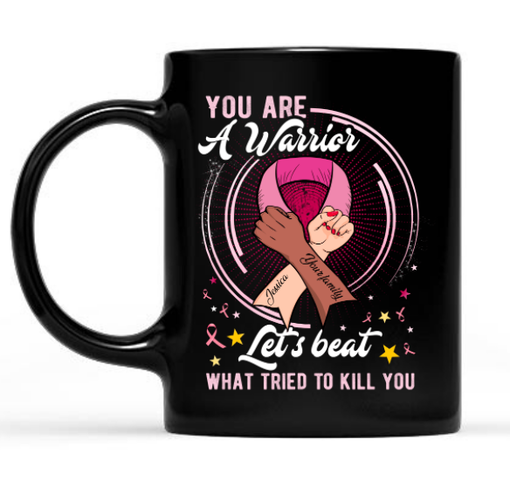 You Are A Warrior Breast Cancer Awareness Mug