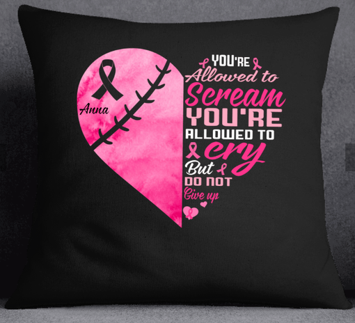 You're Allowed To Cry But Do Not Give Up Breast Cancer Awareness Personalized Pillow